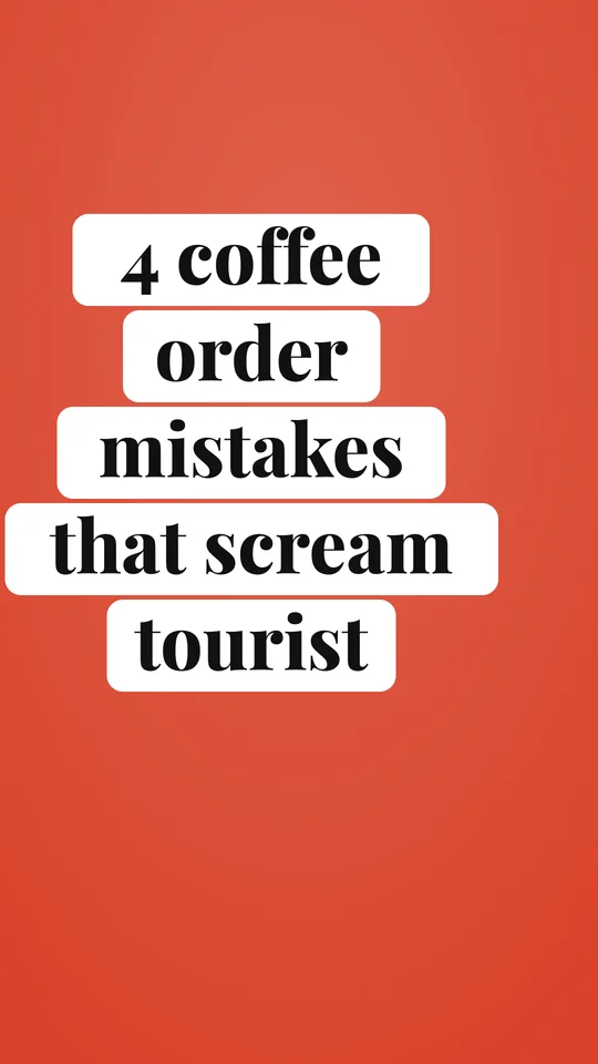 4 coffee order mistakes that scream tourist